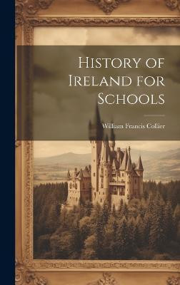 History of Ireland for Schools(English, Hardcover, Collier William Francis)