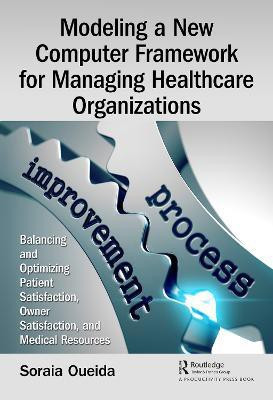 Modeling a New Computer Framework for Managing Healthcare Organizations(English, Hardcover, Oueida Soraia)