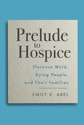 Prelude to Hospice(English, Electronic book text, Abel Emily K.)