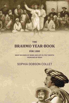 The Brahmo year-book for 1880: Brief records of work and life in the theistic churches of india [Hardcover](Hardcover, Sophia Dobson Collet)
