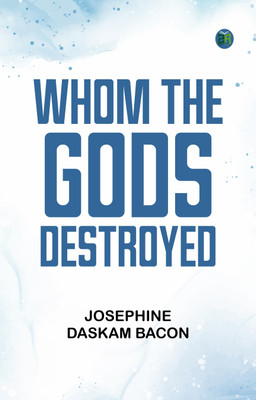 Whom the Gods Destroyed(Paperback, Josephine Daskam Bacon)