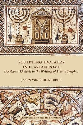 Sculpting Idolatry in Flavian Rome(English, Paperback, von Ehrenkrook Jason)