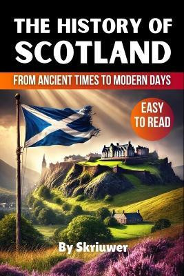 The History of Scotland Book(English, Paperback, Skriuwer Com)