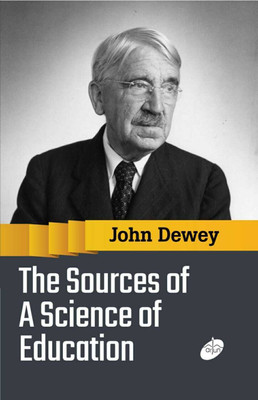 The Sources of a Science of Education(Hardcover, John Dewey)