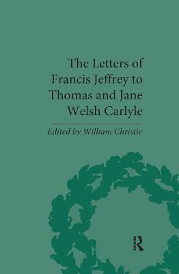 The Letters of Francis Jeffrey to Thomas and Jane Welsh Carlyle(English, Paperback, Christie William)