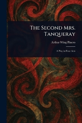 The Second Mrs. Tanqueray(English, Paperback, Pinero Arthur Wing)