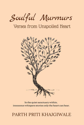Soulful Murmurs  - Verses from Unspoiled Heart(English, Hardcover, Parth Priti Khajgiwale)