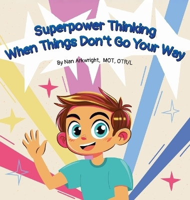 Superpower Thinking When Things Don't Go Your Way(English, Hardcover, Mot Otrl Nan Arkwright)