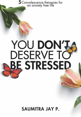 You Don't Deserve to Be Stressed(Paperback, Jay Prakash (Saumitra Jay P.))