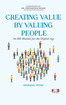 Creating Value by Valuing People: An HR Manual for the Digital Age(Paperback, Indranil Mitra)