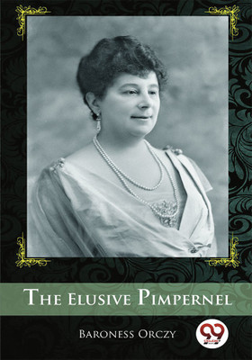 The Elusive Pimpernel(English, Paperback, Orczy Emma)