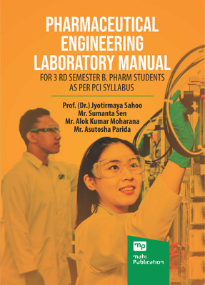 Pharmaceutical Engineering Laboratory Manual For 3rd Semester B.Pharm Students As Per PCI Syllabus(Paperback, Prof. (dr.) Jyotirmaya Sahoo, Mr. Sumanta Sen, Mr. Alok Kumar Moharana, Mr. Asutosha Parida)