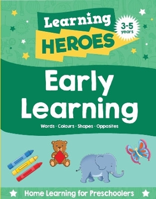 Learning Heroes Early Learning | Early Learning | Preschool Skills | Educational Activities | Alphabet | Numbers | Shapes | Colours | Ages 3–5 | Activity Book(Paperback, Parragon)