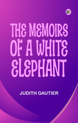The Memoirs of a White Elephant(Paperback, Judith Gautier)