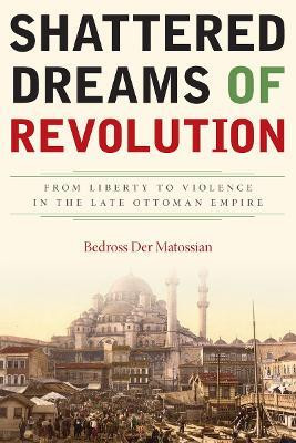 Shattered Dreams of Revolution(English, Paperback, Der Matossian Bedross)