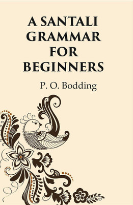 A Santali Grammar For Beginners(Paperback, P. O. Bodding)