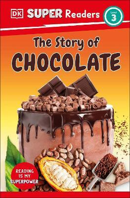 DK Super Readers Level 3 The Story of Chocolate(English, Paperback, DK)