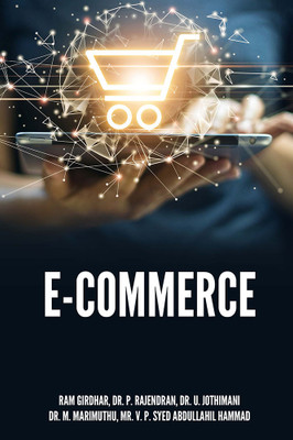 E-COMMERCE(Paperback, Ram Girdhar, Dr. P. Rajendran, Dr. U. Jothimani, Dr. M. Marimuthu, Mr. V. P. Syed Abdullahil Hammad)