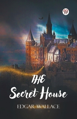 The Secret House(English, Paperback, Wallace Edgar)