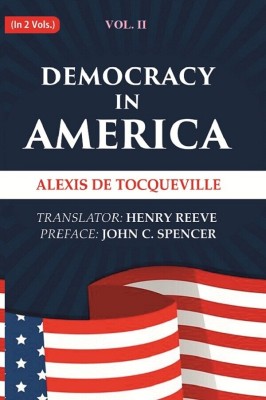 Democracy in America Volume 2nd(Paperback, Alexis de Tocqueville, Translator: Henry Reeve, Preface: John C. Spencer)