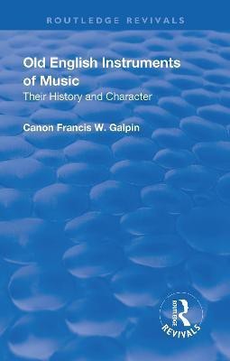 Revival: Old English Instruments of Music (1910)(English, Paperback, Galphin Francis W.)