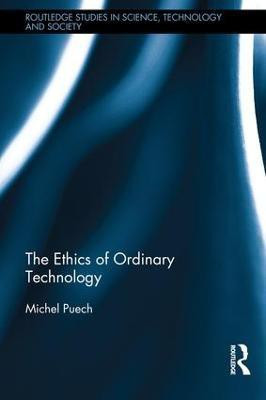 The Ethics of Ordinary Technology(English, Hardcover, Puech Michel)