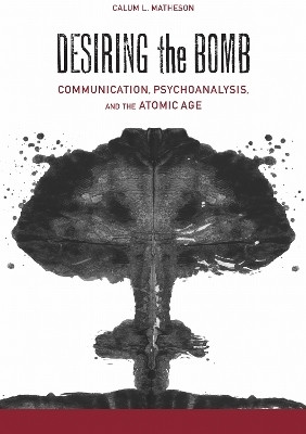 Desiring the Bomb(English, Hardcover, Matheson Calum Lister)