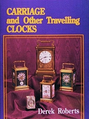 Carriage and Other Traveling Clocks(English, Hardcover, Roberts Derek)