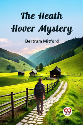 The Heath Hover Mystery (Edition2023)(English, Paperback, Mitford Bertram)