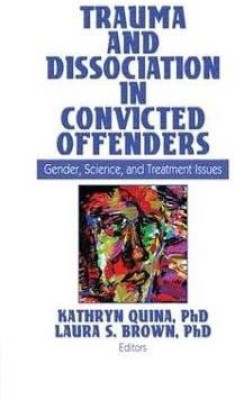 Trauma and Dissociation in Convicted Offenders(English, Paperback, unknown)