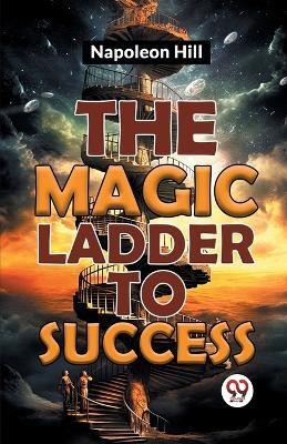 The Magic Ladder To Success(English, Paperback, Hill Napoleon)