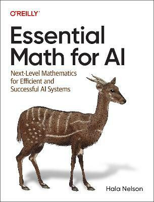 Essential Math for AI(English, Paperback, Nelson Hala)
