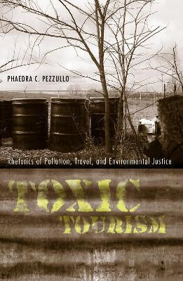 Toxic Tourism(English, Paperback, Pezzullo Phaedra C.)