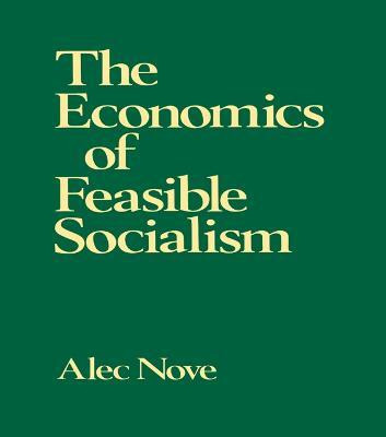 The Economics of Feasible Socialism(English, Electronic book text, Nove Alec)