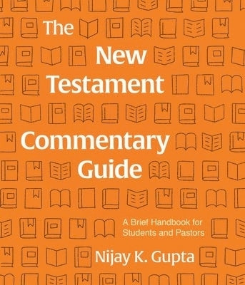 The New Testament Commentary Guide(English, Paperback, Gupta Nijay)