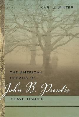 The American Dreams of John B. Prentis, Slave Trader(English, Paperback, Winter Kari J.)