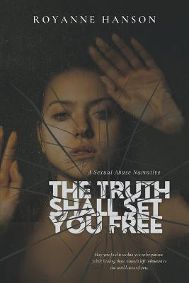The Truth Shall Set You Free(English, Paperback, Royanne)