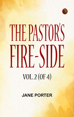 The Pastor's Fire-side Vol. 2 (of 4)(Paperback, Jane Porter)