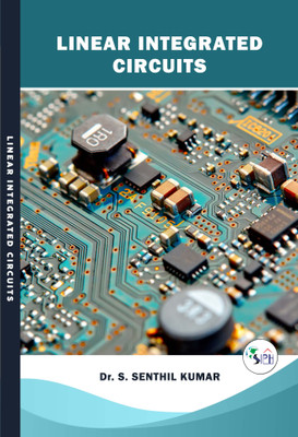 Linear Integrated Circuits(Paperback, Dr. S. SENTHIL KUMAR)