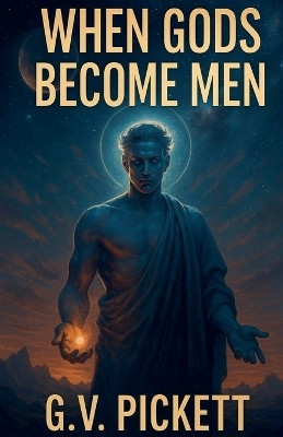 When Gods Become Men(English, Paperback, Pickett G V)