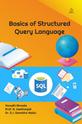 Basics of Structured Query Language
 - SQL(Paperback, Varadhi Nirmala, Prof. N. Geethanjali, Dr. D.J. Samatha Naidu)
