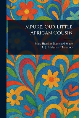 Mpuke, Our Little African Cousin(English, Paperback, Wade Mary Hazelton Blanchard)