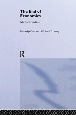 The End of Economics(English, Paperback, Perelman Michael)