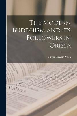 The Modern Buddhism and Its Followers in Orissa(English, Paperback, Vasu Nagendranath)