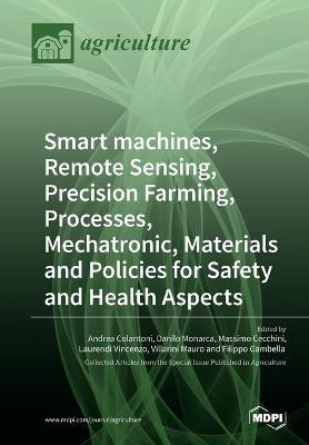 Smart machines, Remote Sensing, Precision Farming, Processes, Mechatronic, Materials and Policies for Safety and Health Aspects(English, Paperback, unknown)
