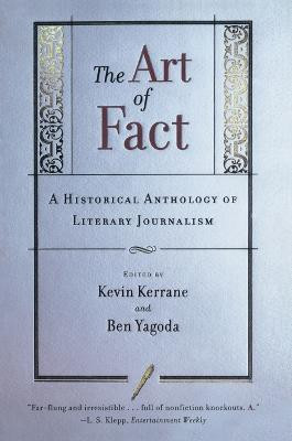 The Art of Fact: a Historical Anthology of Literary Journalism(English, Paperback, Kerrane Kevin)