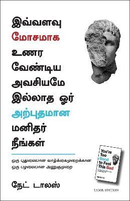 You're Too Good To Feel This Bad: An Orthodox Approach To Living An Unorthodox Life (Tamil)(Tamil, Paperback, Dallas Nate)