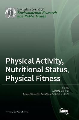 Physical Activity, Nutritional Status, Physical Fitness(English, Hardcover, unknown)