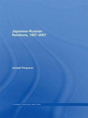 Japanese-Russian Relations, 1907-2007(English, Hardcover, Ferguson Joseph)