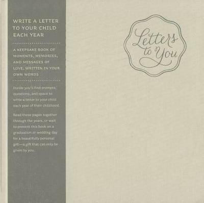 Letters to You -- Write a Letter to Your Child Each Year from Ages 1 to 18 -- A Beautiful, Gender Neutral Keepsake Book for Parents to Write Letters to Their Children(English, Hardcover, Hathaway Miriam) Letters to You -- Write a Letter to Your Child Each Year from Ages 1 to 18 -- A Beautiful, Gender Neutral Keepsake Book for Parents to Write Letters to Their Children(English, Hardcover, Hathaway Miriam)